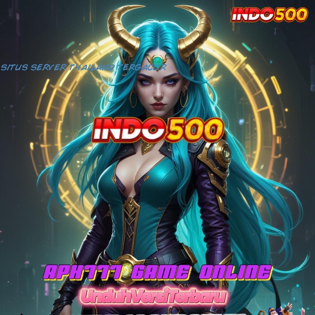 SITUS SERVER THAILAND TERGACOR ➳ Event Tinggi Bonus Depo Instan