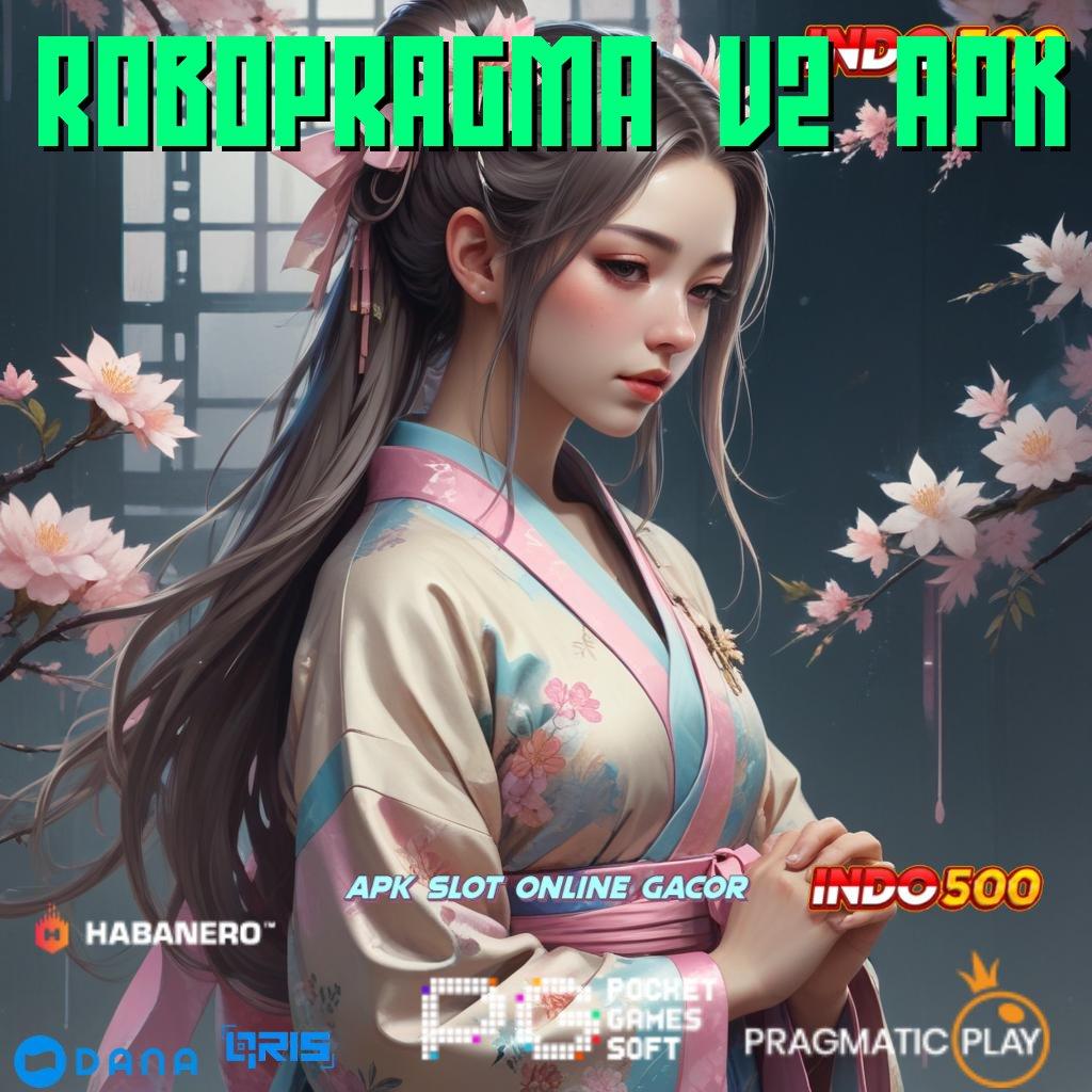 ROBOPRAGMA V2 APK 🔥 APK Event Bonus Versi Terbaru Ruang Interaksi