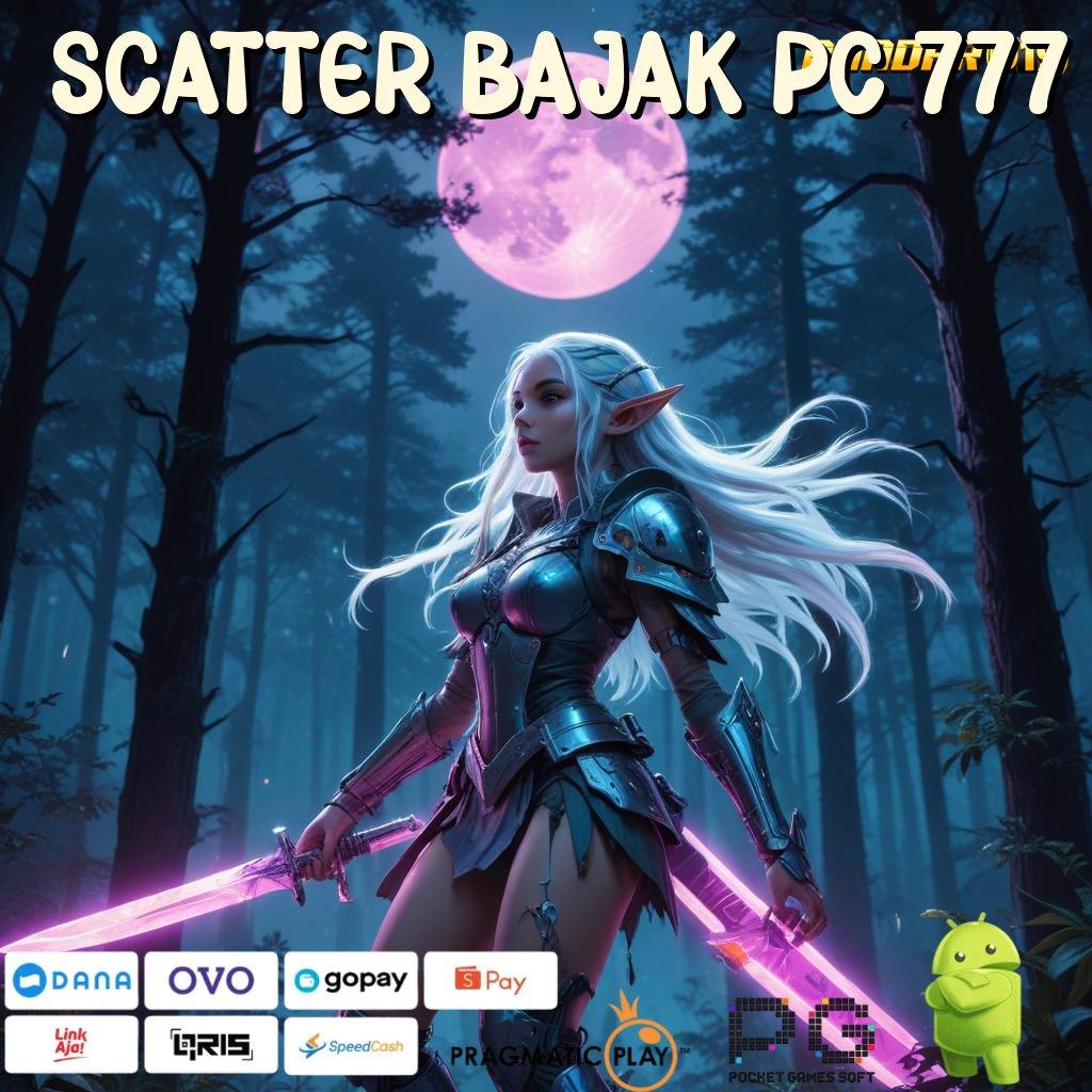 SCATTER BAJAK PC 777 # infrastruktur inovatif (Versi New) premium kerja