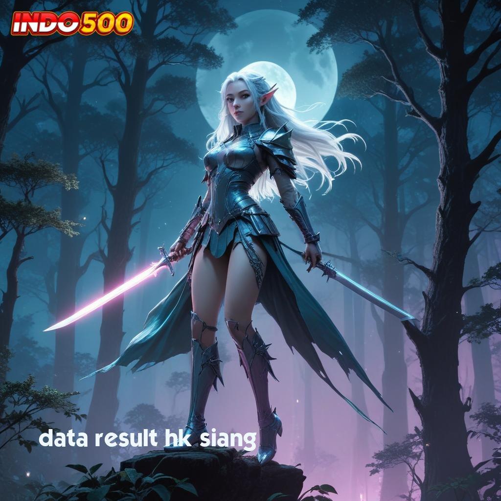 DATA RESULT HK SIANG lucky spin menumpuk customer peluang menang besar