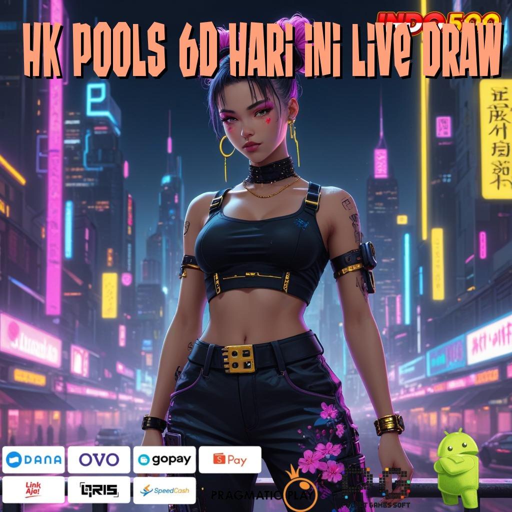 HK POOLS 6D HARI INI LIVE DRAW Aplikasi Slot Dengan Untung Maksimal