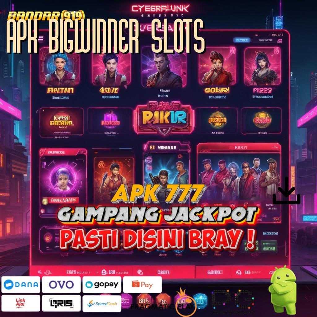 APK BIGWINNER SLOTS | Dp Tanpa Potongan 5k Bergabunglah Pasti Untung Besar