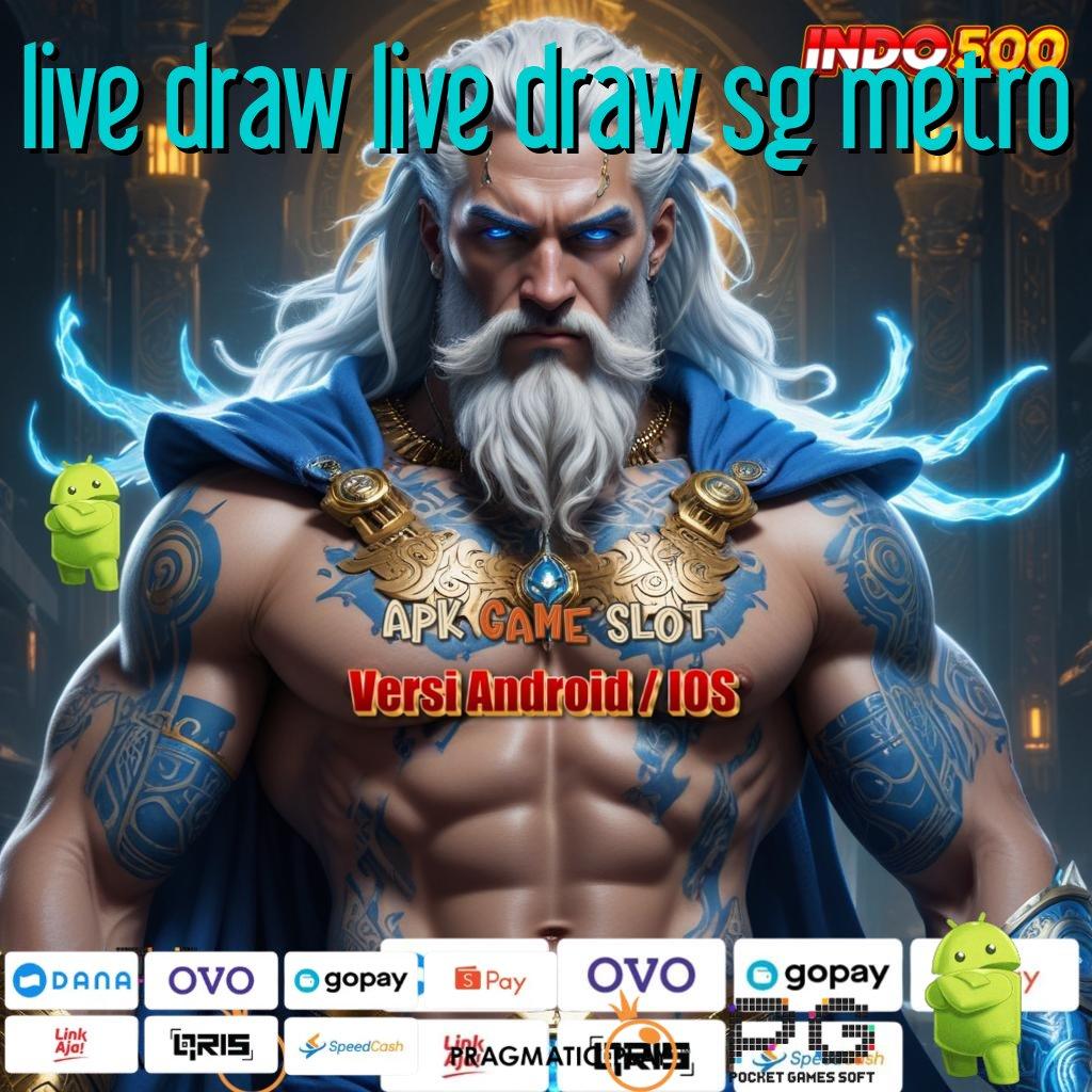 LIVE DRAW LIVE DRAW SG METRO Inovasi Spin Tanpa Batas Bonus Tiada Akhir