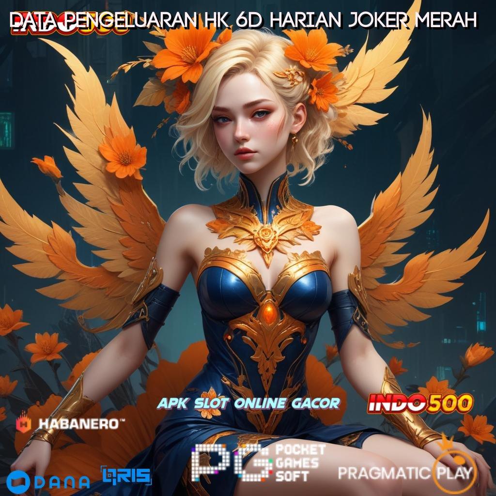 DATA PENGELUARAN HK 6D HARIAN JOKER MERAH ↪ Slot Apk Dana Transfer Cepat