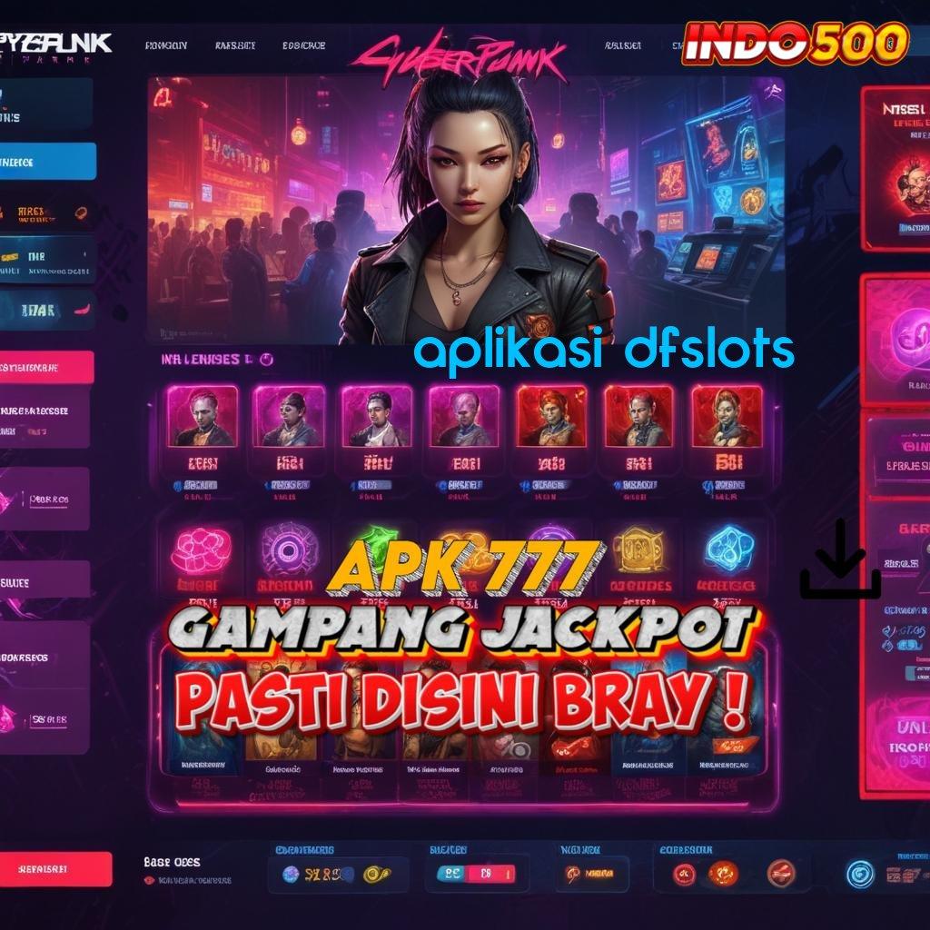 APLIKASI DFSLOTS slot juara koneksi ajaib menuju maxwin