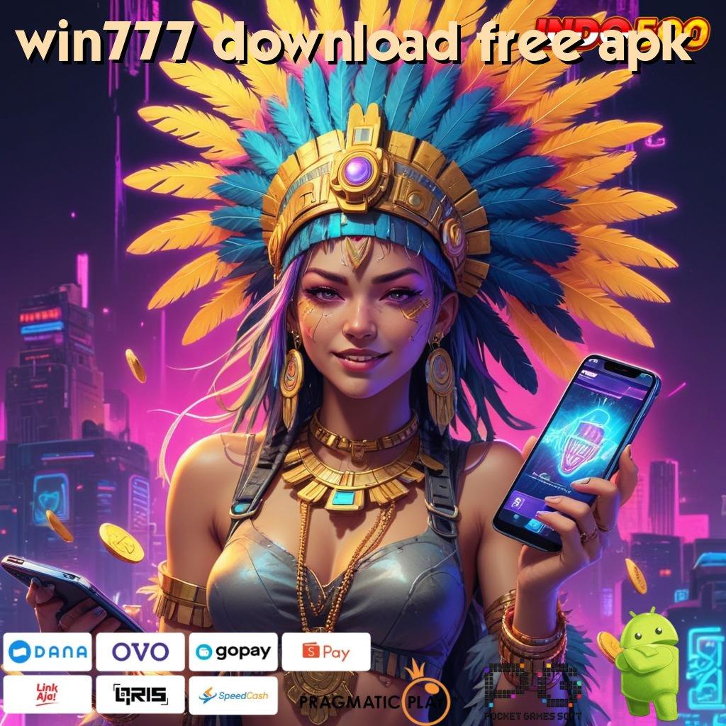 WIN777 DOWNLOAD FREE APK Akun Spesial untuk Maxwin Tanpa Hambatan