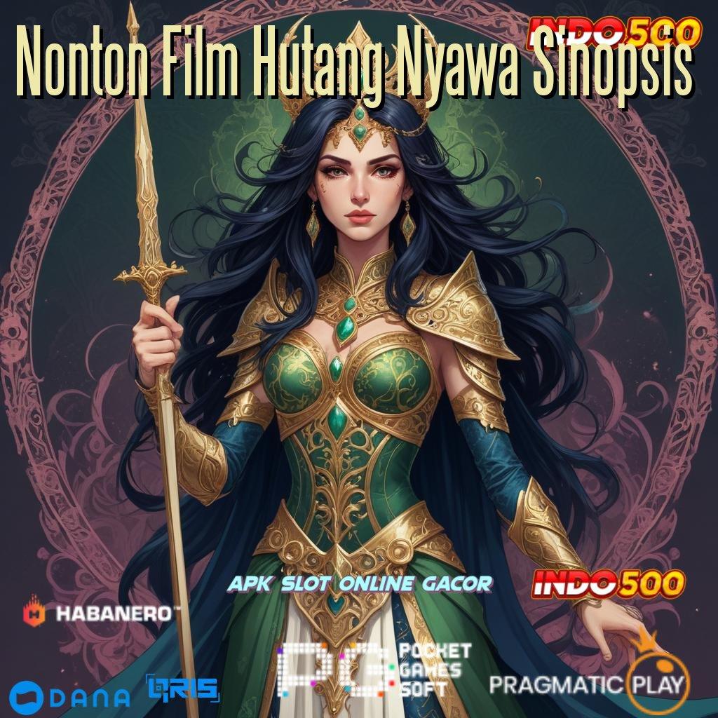 Nonton Film Hutang Nyawa Sinopsis