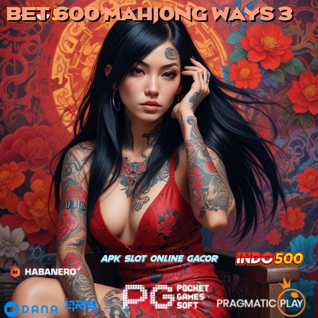 BET 600 MAHJONG WAYS 3 ➜ Event Kaya Raih Bonus Maksimal Dengan Cepat