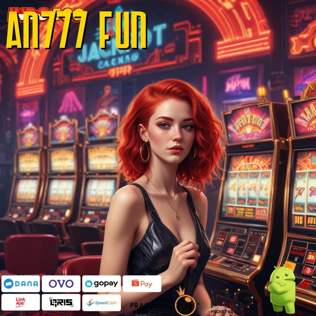 AN777 FUN Slot APK Dengan Keuntungan Besar Download Gratis