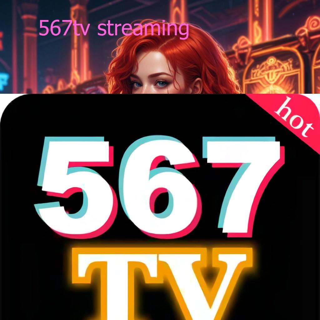 567TV STREAMING teratas kemenangan pasti