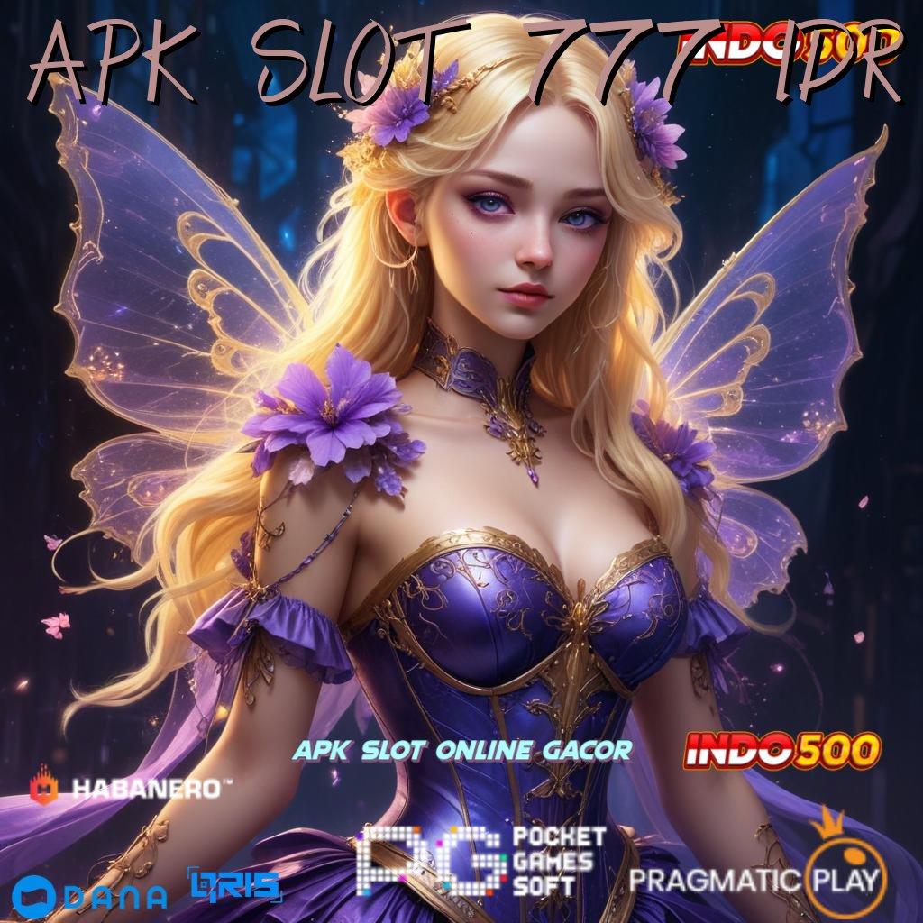 APK SLOT 777 IDR ➜ Transaksi Kilat Bonus Server Cepat