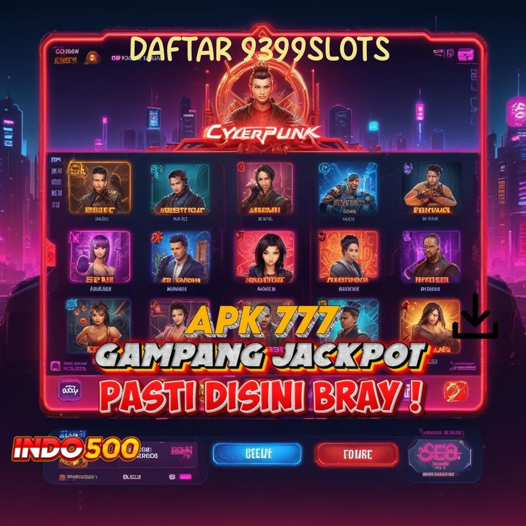 DAFTAR 9399SLOTS menanti hadiah cuan undian bonus aman