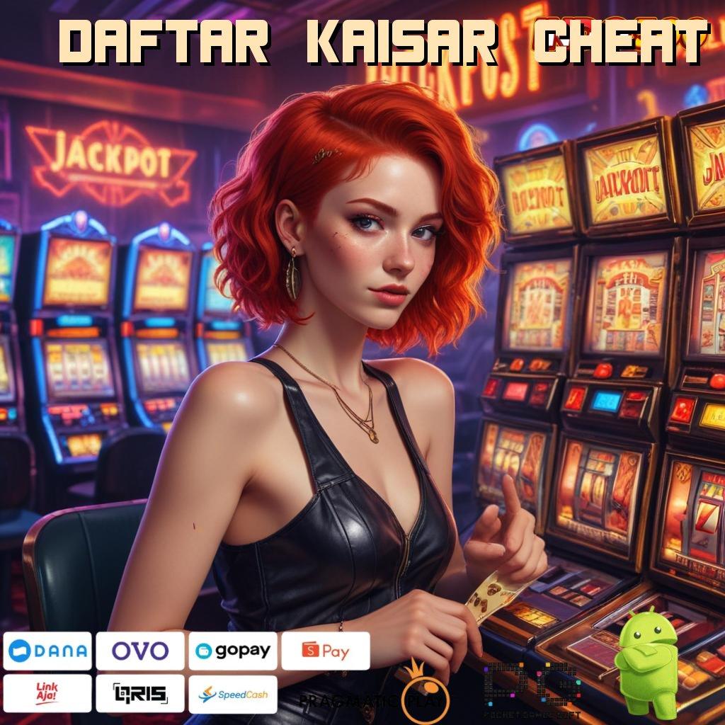 DAFTAR KAISAR CHEAT Aplikasi Slot Versi Terbaru