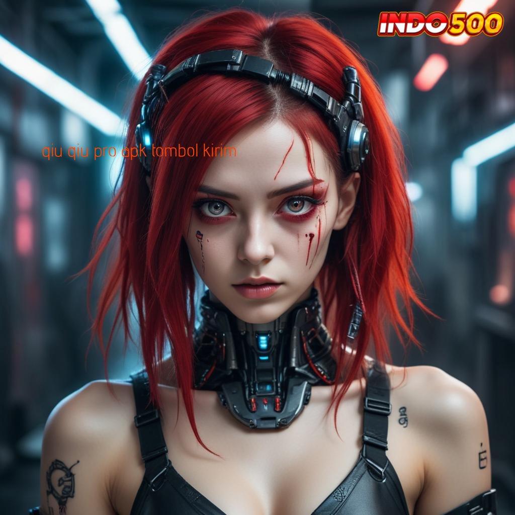 QIU QIU PRO APK TOMBOL KIRIM ♍ jackpot keberuntungan