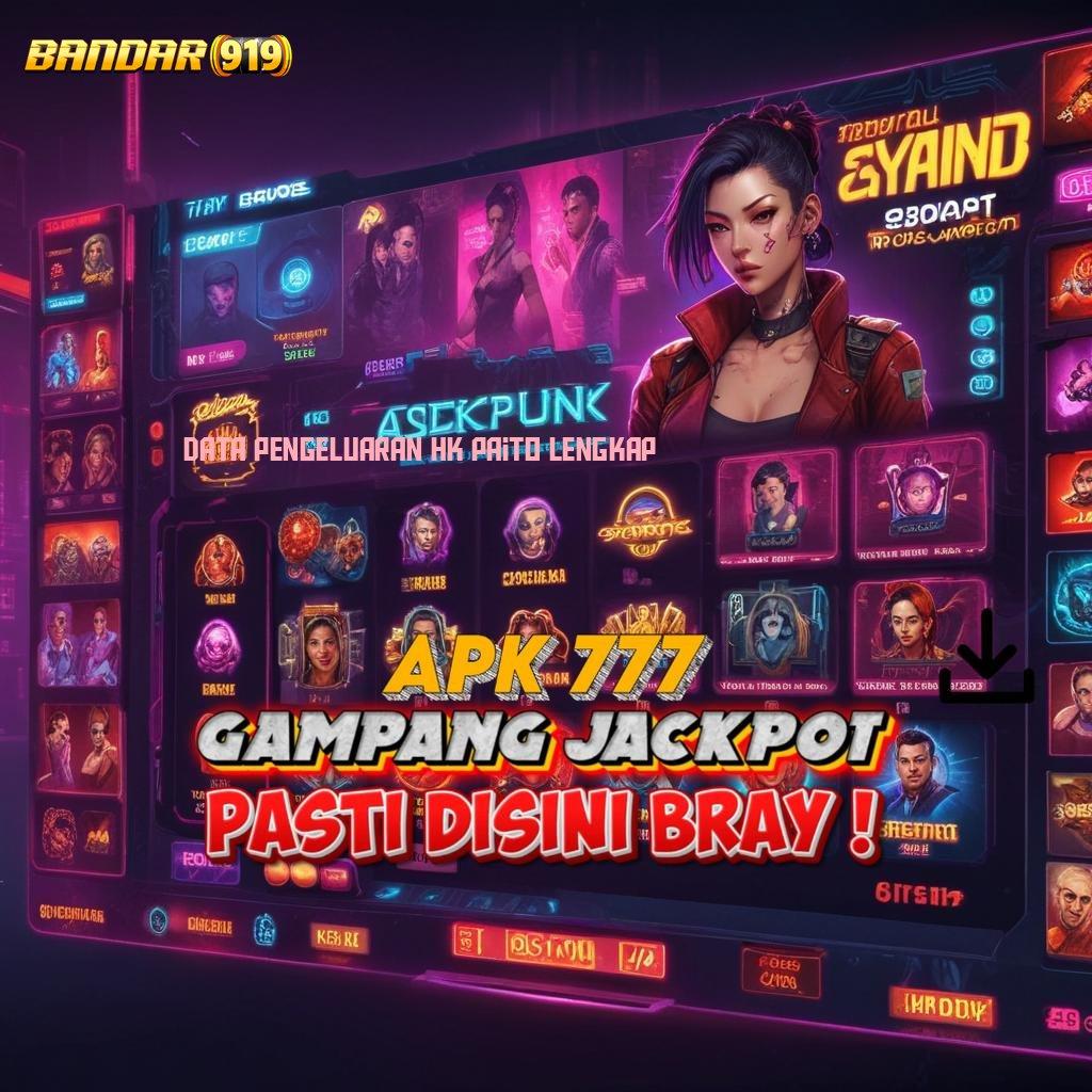 DATA PENGELUARAN HK PAITO LENGKAP ✧ Spin Instan Bonus Besar Langsung Didapat