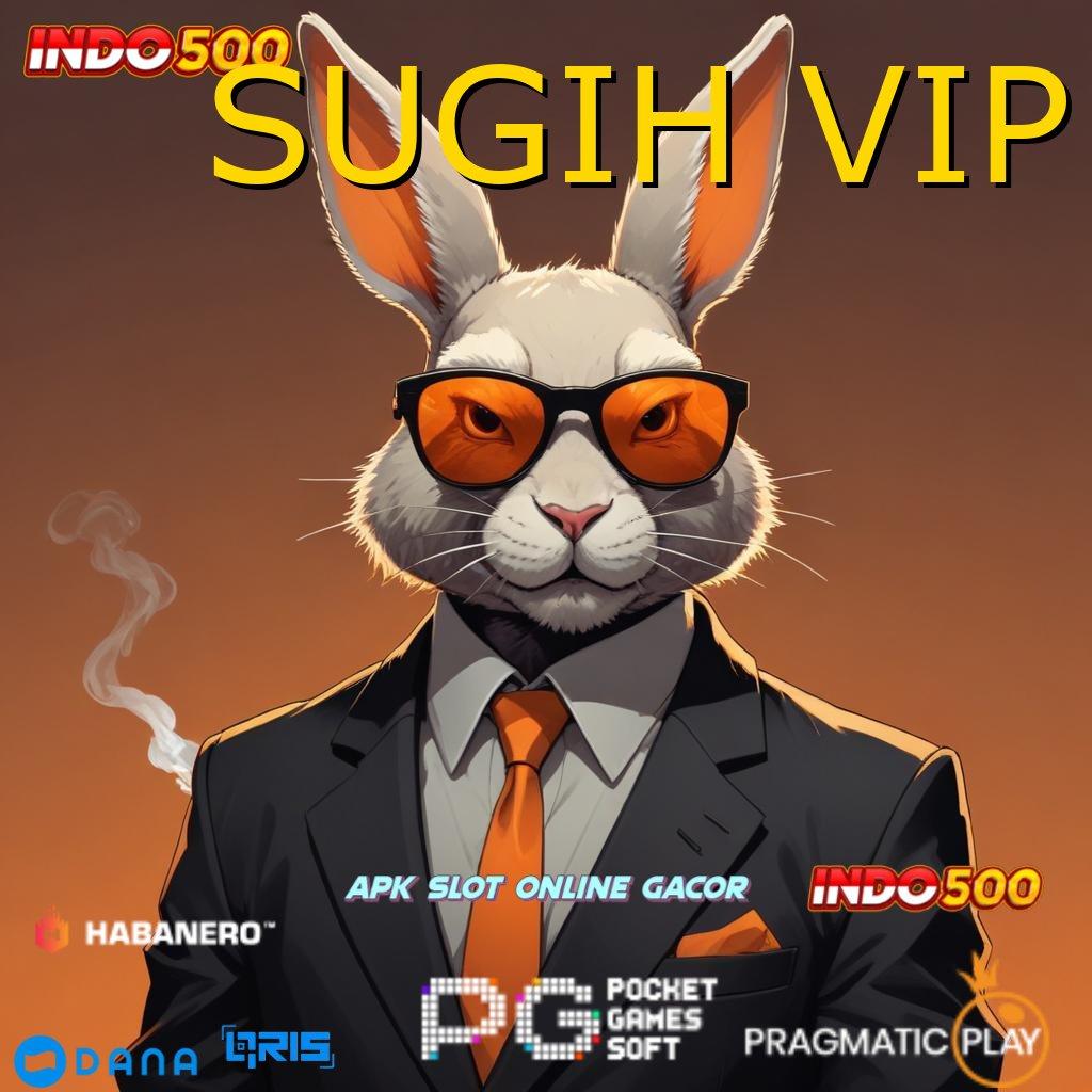 SUGIH VIP > koneksi ajaib maxwin tanpa halangan