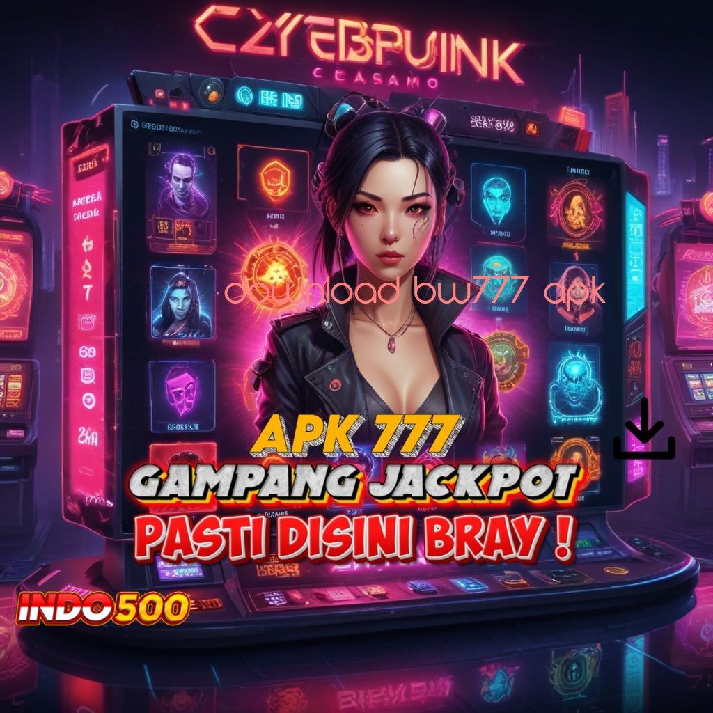 DOWNLOAD BW777 APK ✧ Bonus APK Pembaruan 145