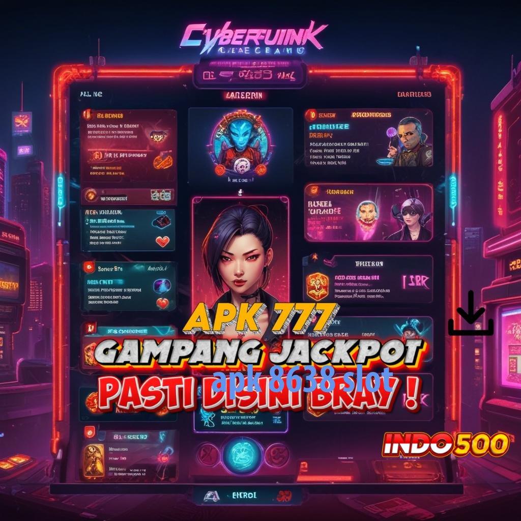 APK 8638 SLOT ✷ Rute Alternatif Slot Pembayaran Maksimal