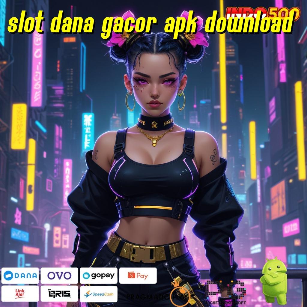 SLOT DANA GACOR APK DOWNLOAD Depo Ewallet 10rb Dapatkan Versi Terbaru Apk Slot Maxwin Android