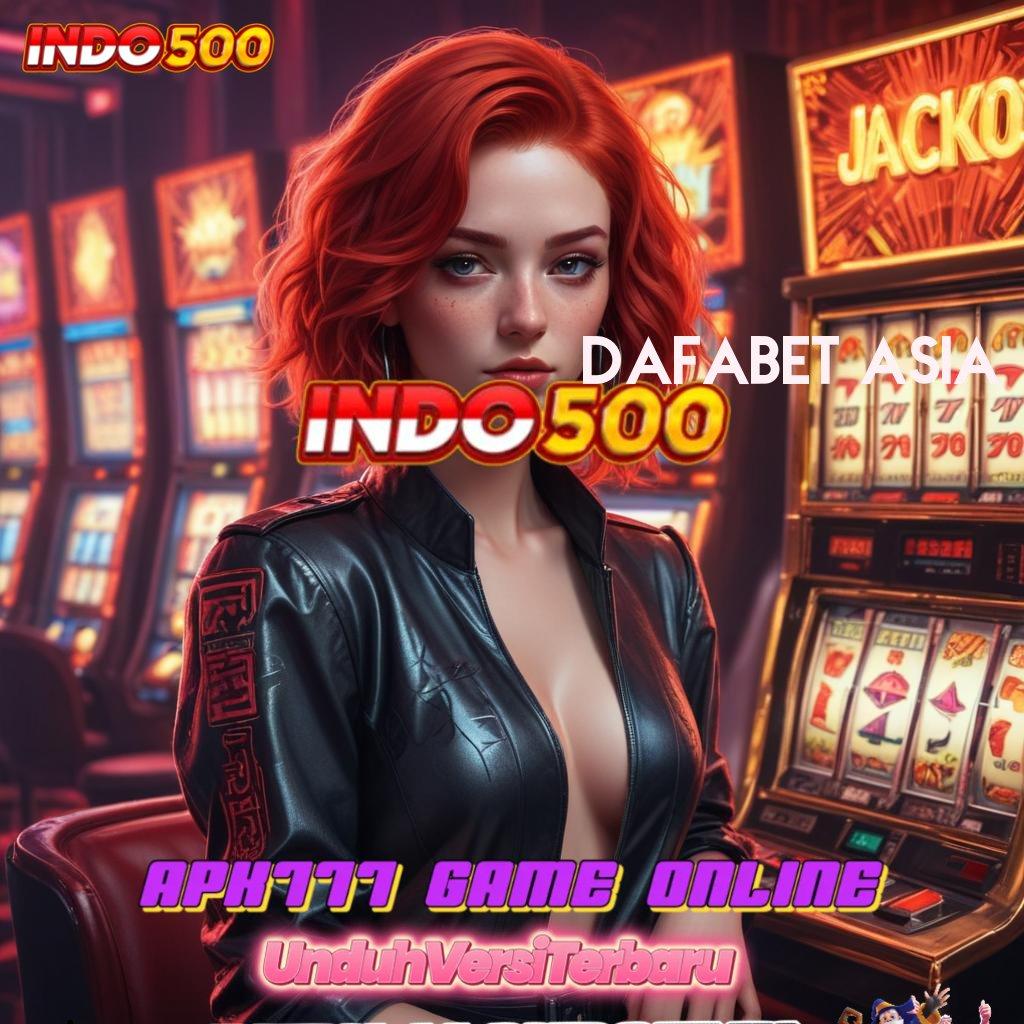 DAFABET ASIA ↦ versi android game paling seru unduh sekarang