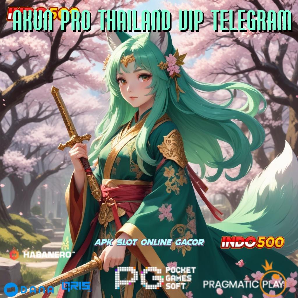 AKUN PRO THAILAND VIP TELEGRAM ↪ Deposit 5000 100 Bonus Tanpa IP Baru