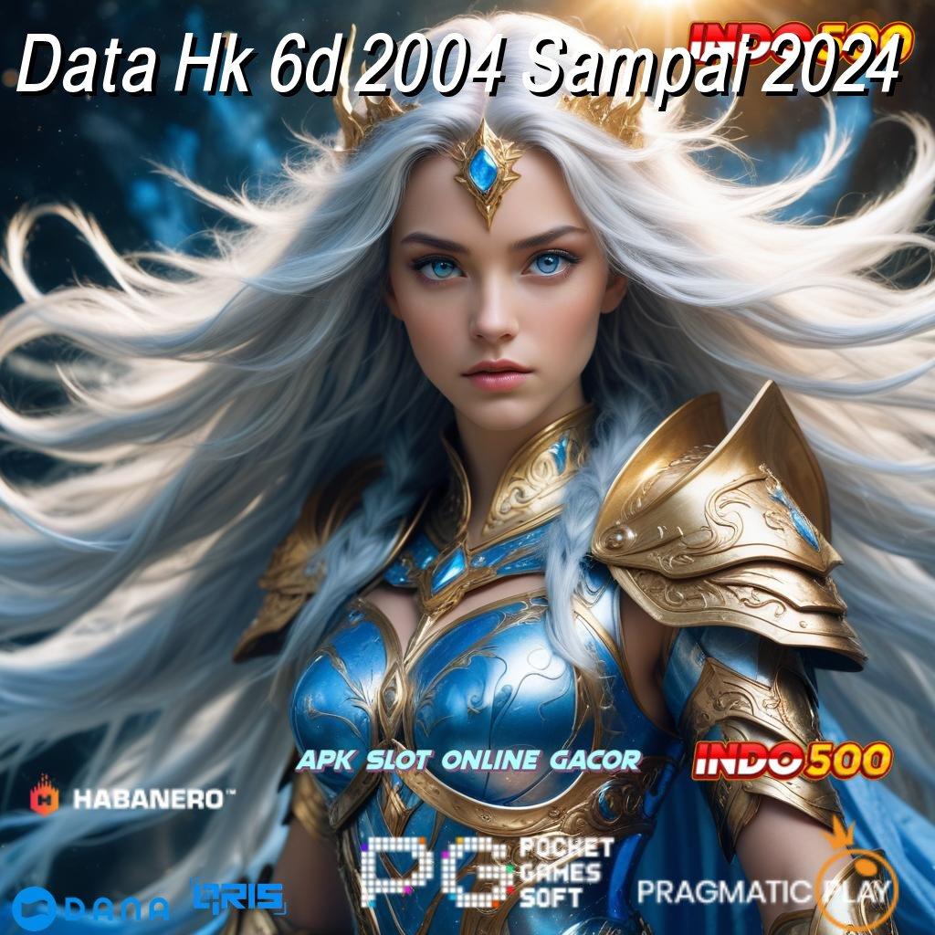 Data Hk 6d 2004 Sampai 2024