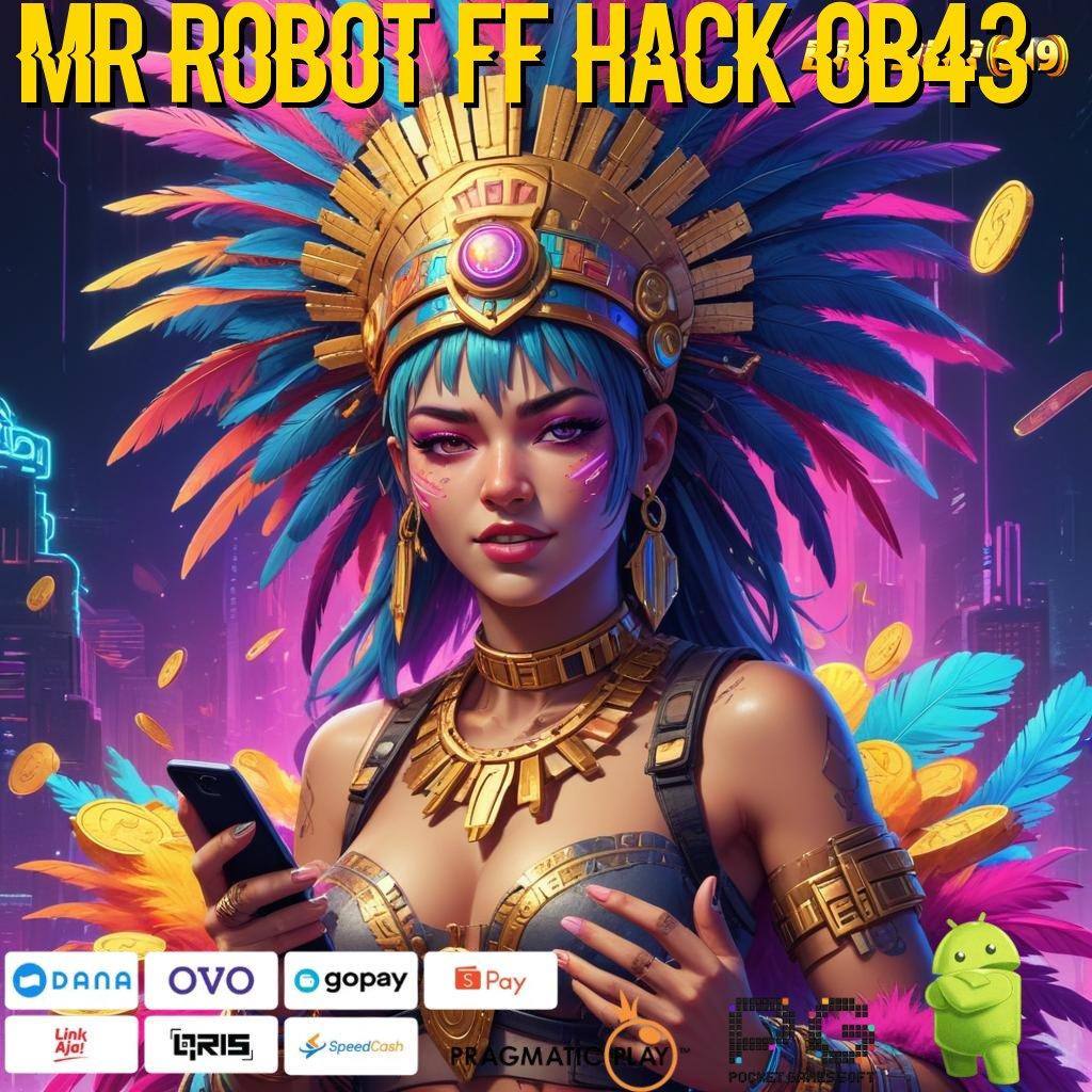 MR ROBOT FF HACK OB43 # kaya dengan keyakinan penuh