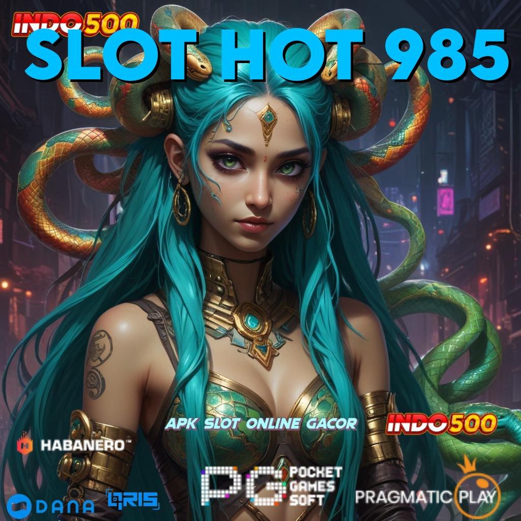 Slot Hot 985