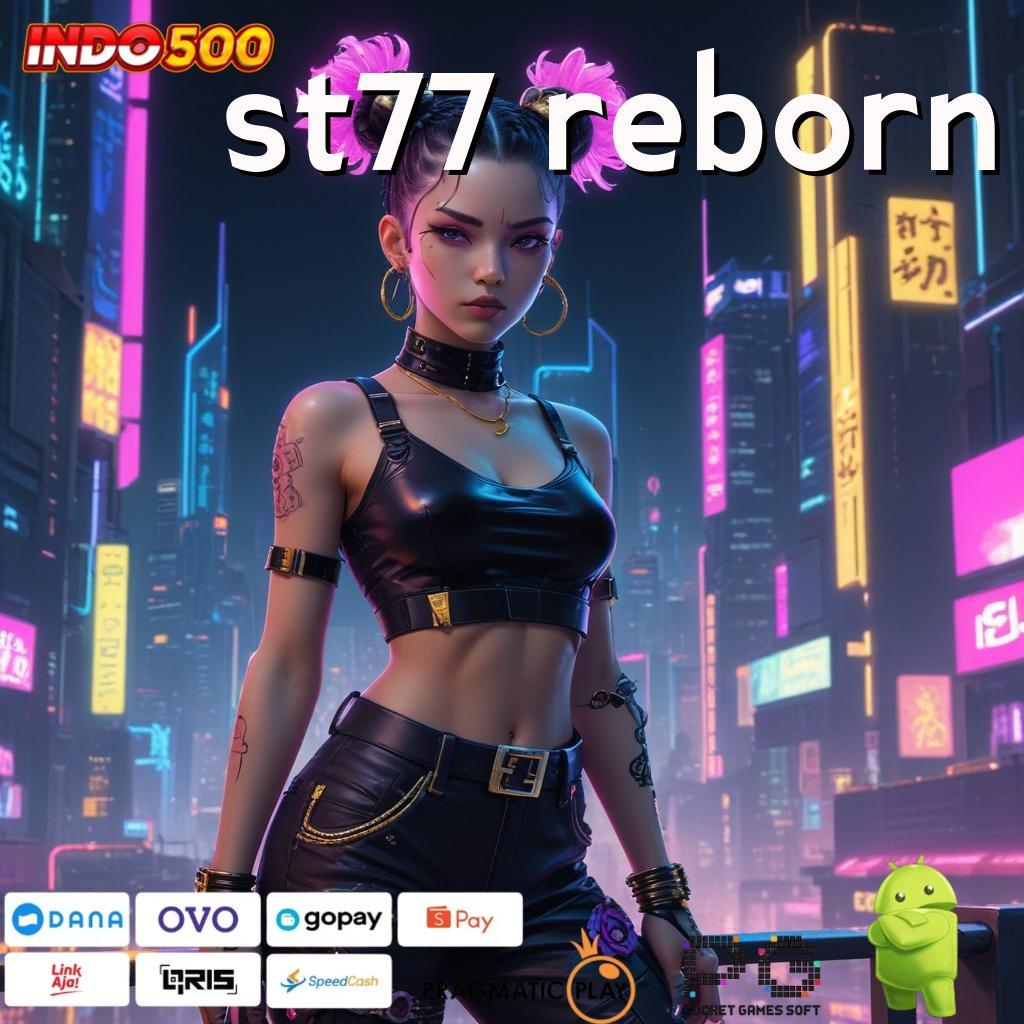 ST77 REBORN ide seperti ini dengan cara begitu