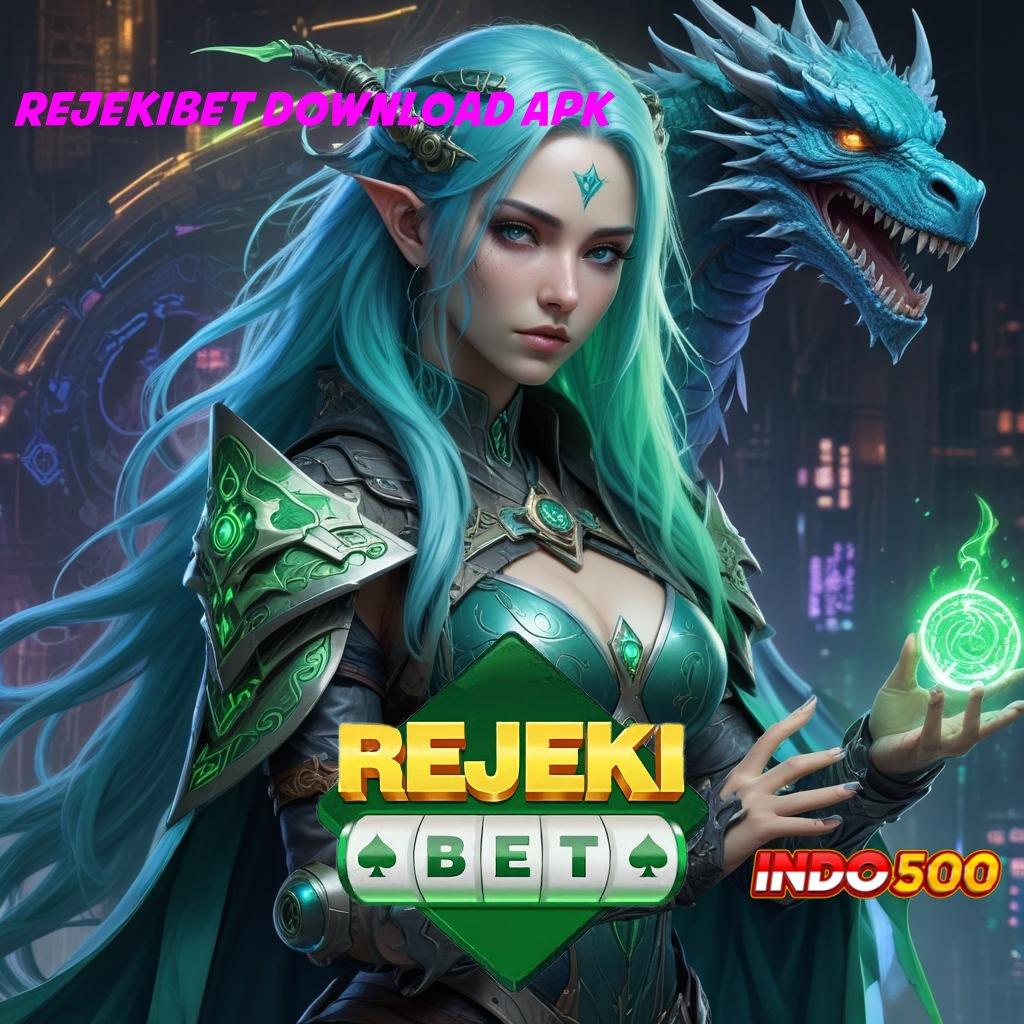 REJEKIBET DOWNLOAD APK → kaya putar menumpuk customer peluang menang besar