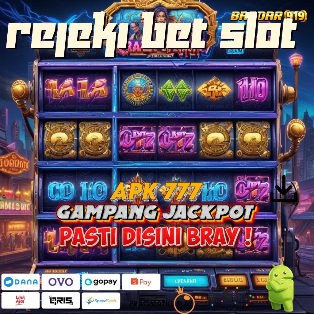 REJEKI BET SLOT | layanan lengkap komunikasi lancar cuan maksimal