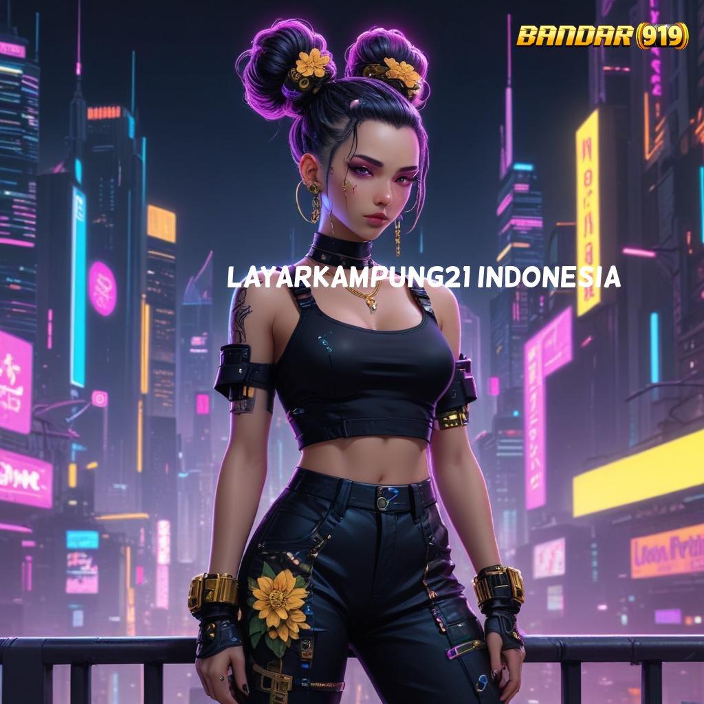 LAYARKAMPUNG21 INDONESIA # Deposit Super Singkat APK Gacor 2025, Penuh Harapan Cuan!