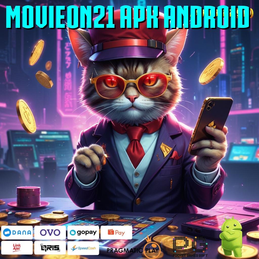 MOVIEON21 APK ANDROID | Hadiah Super Kilat APK Gacor 2025 Si Pembawa Rezeki!