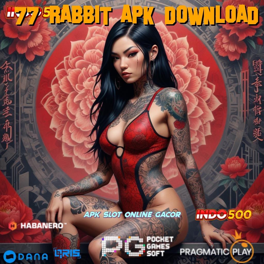 77 RABBIT APK DOWNLOAD | model terbaru inovasi keren duit nambah