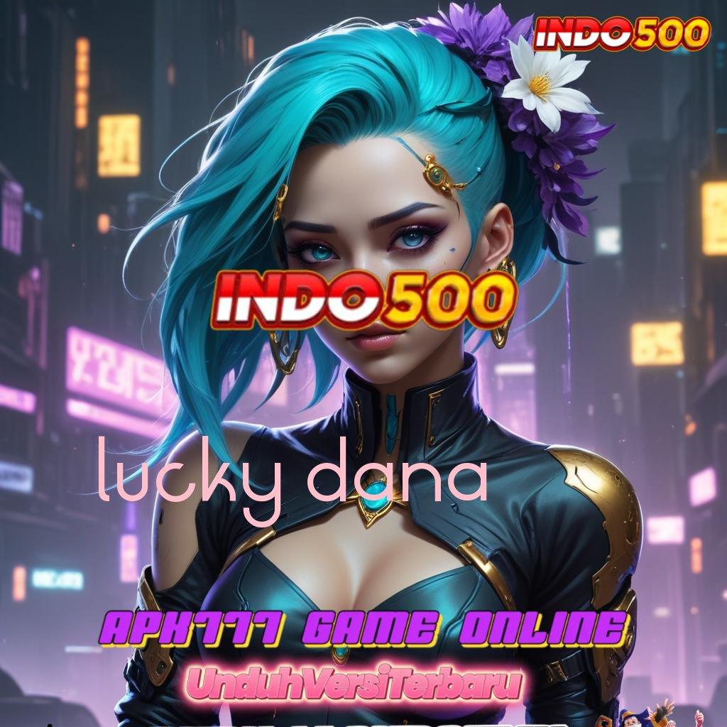 LUCKY DANA ✅ Koneksi RTP Stabil untuk Keberuntungan Pemain Baru