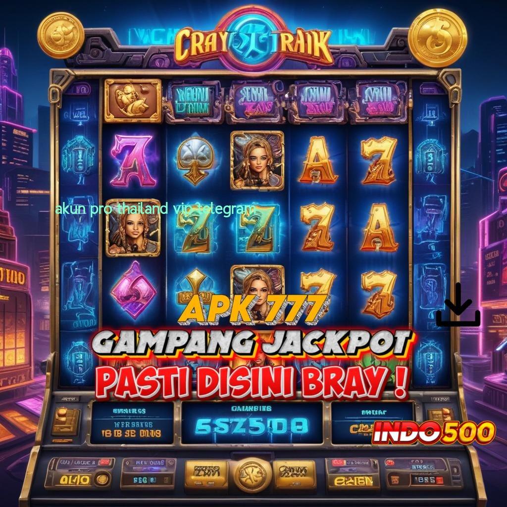 AKUN PRO THAILAND VIP TELEGRAM 🎮 Gerai Game Super Komplet Dapatkan Apk Slot Maxwin Gratis Versi Terbaru