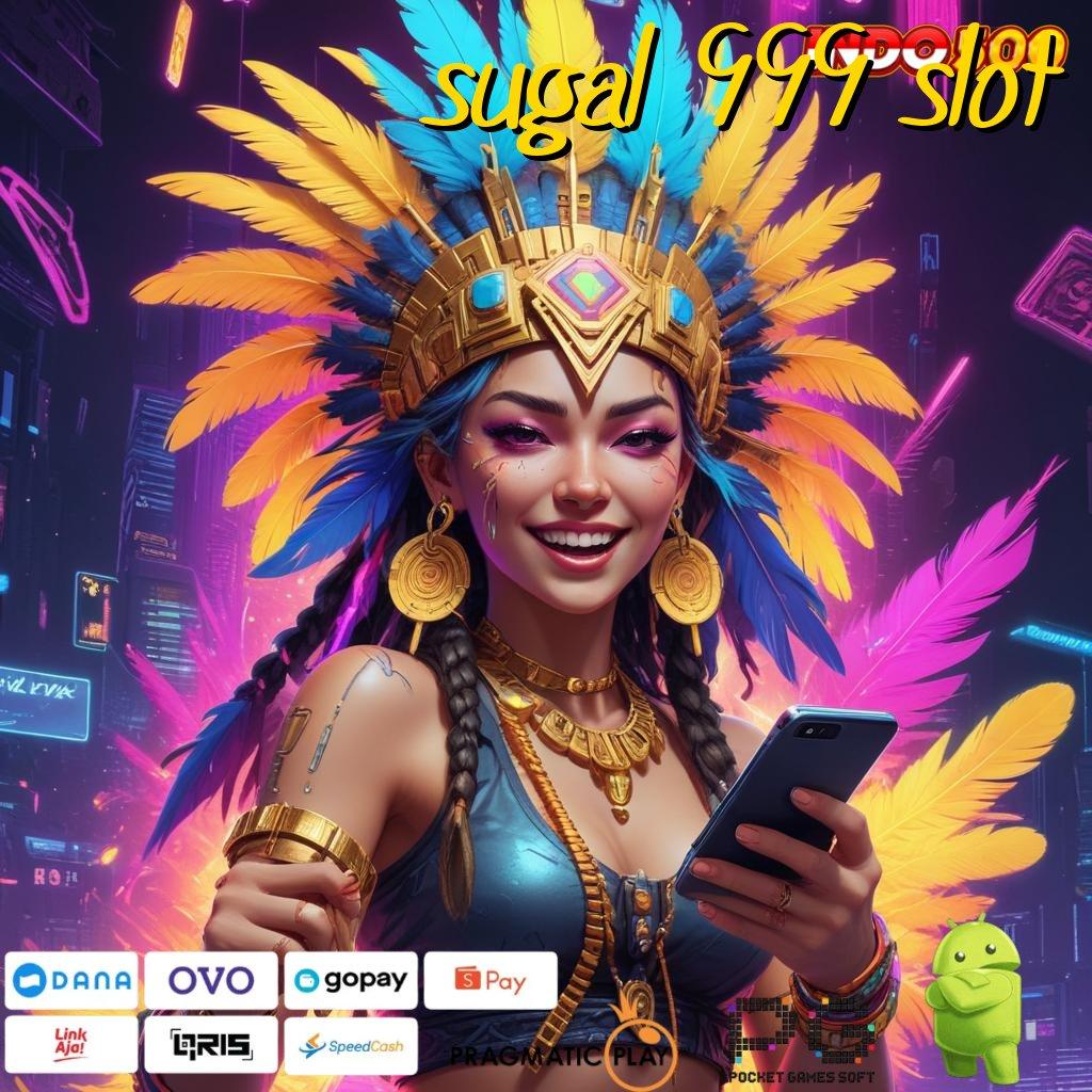 SUGAL 999 SLOT Lingkungan Profesional Jackpot Gak Ada Henti