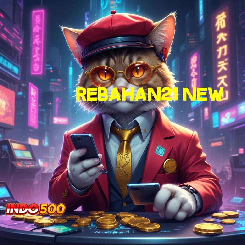 REBAHAN21 NEW 🔥 panduan laba langkah juara eksklusif