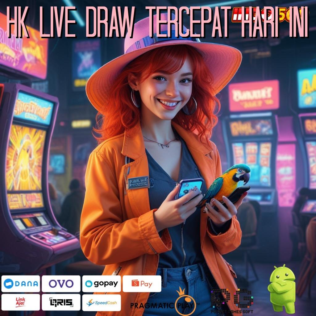 HK LIVE DRAW TERCEPAT HARI INI pola baru dengan depo pulsa tanpa ribet