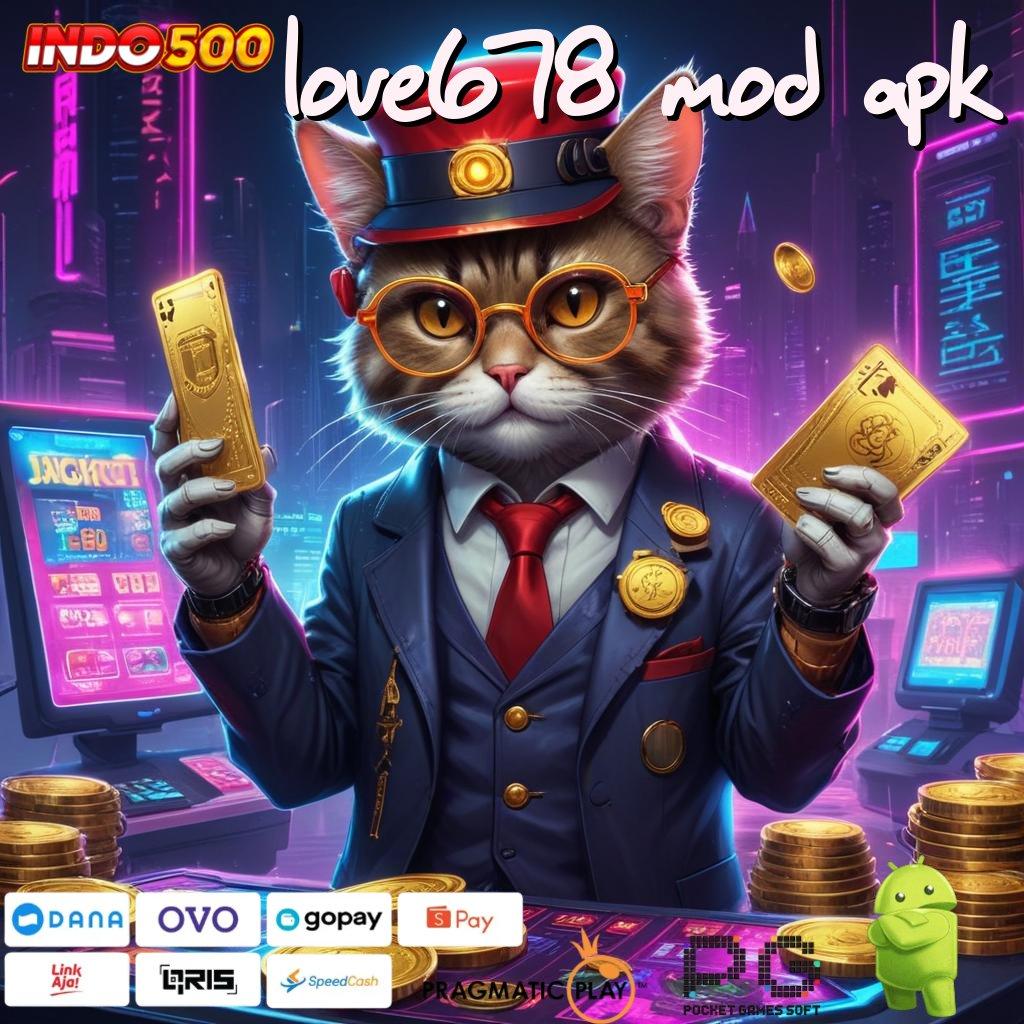 LOVE678 MOD APK Event Android iOS Bonus Besar Landasan