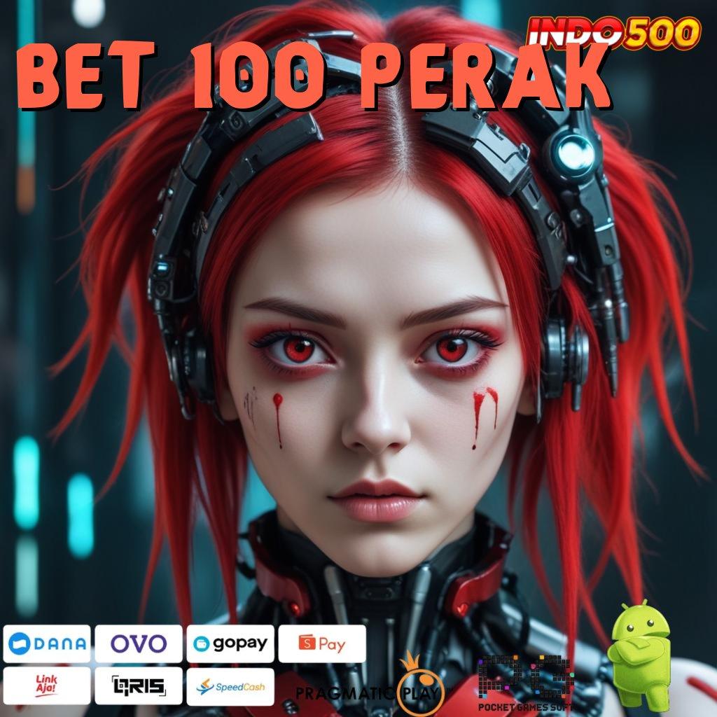 BET 100 PERAK Langsung Kaya Dengan Aplikasi