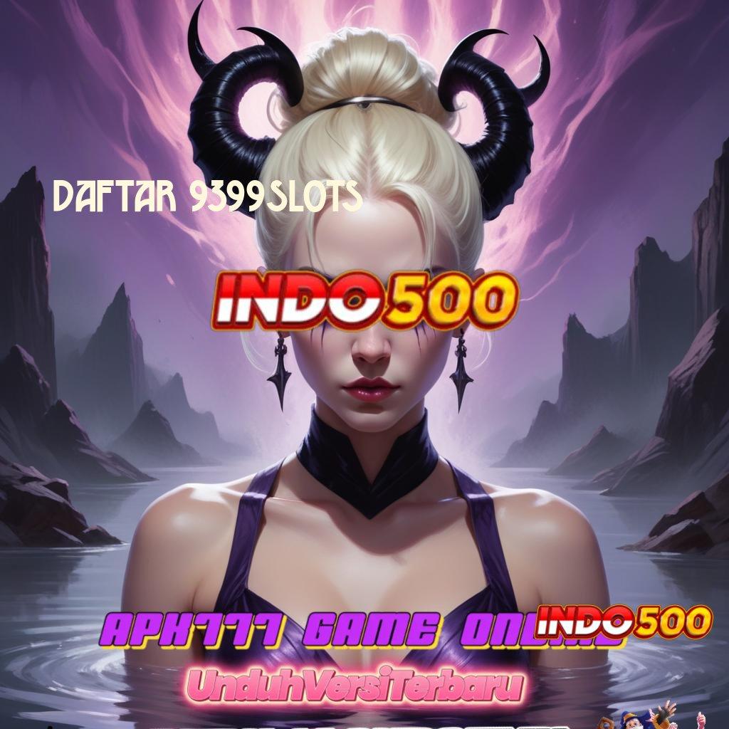 DAFTAR 9399SLOTS # Kiriman Rejeki Nomplok APK Slot Online Dengan Uang Tunai