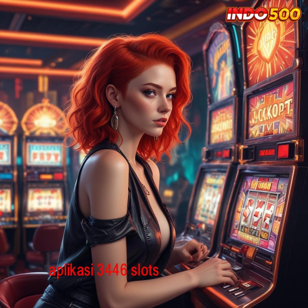 APLIKASI 3446 SLOTS Gabung Baru Auto Kaya Mainlah, Keberuntungan Selalu Menanti