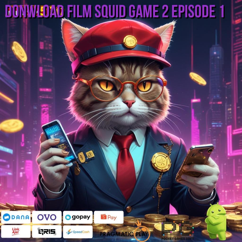 DONWLOAD FILM SQUID GAME 2 EPISODE 1 jackpot nyata peluang sukses di mesin gacor