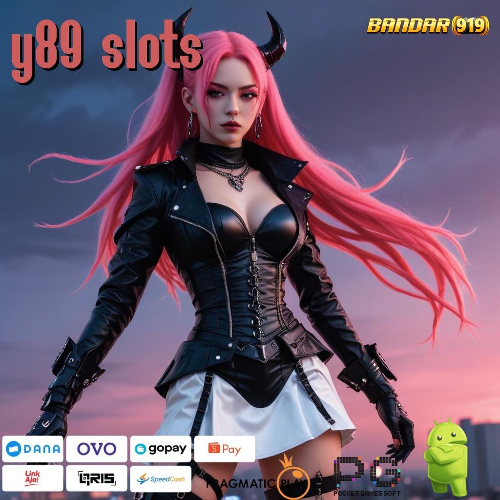 Y89 SLOTS @ Transaksi Andal Download Aplikasi Android Gratis