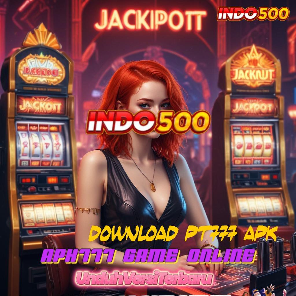 DOWNLOAD PT777 APK ® tata cara pelaksanaan jackpot gampang dimainkan