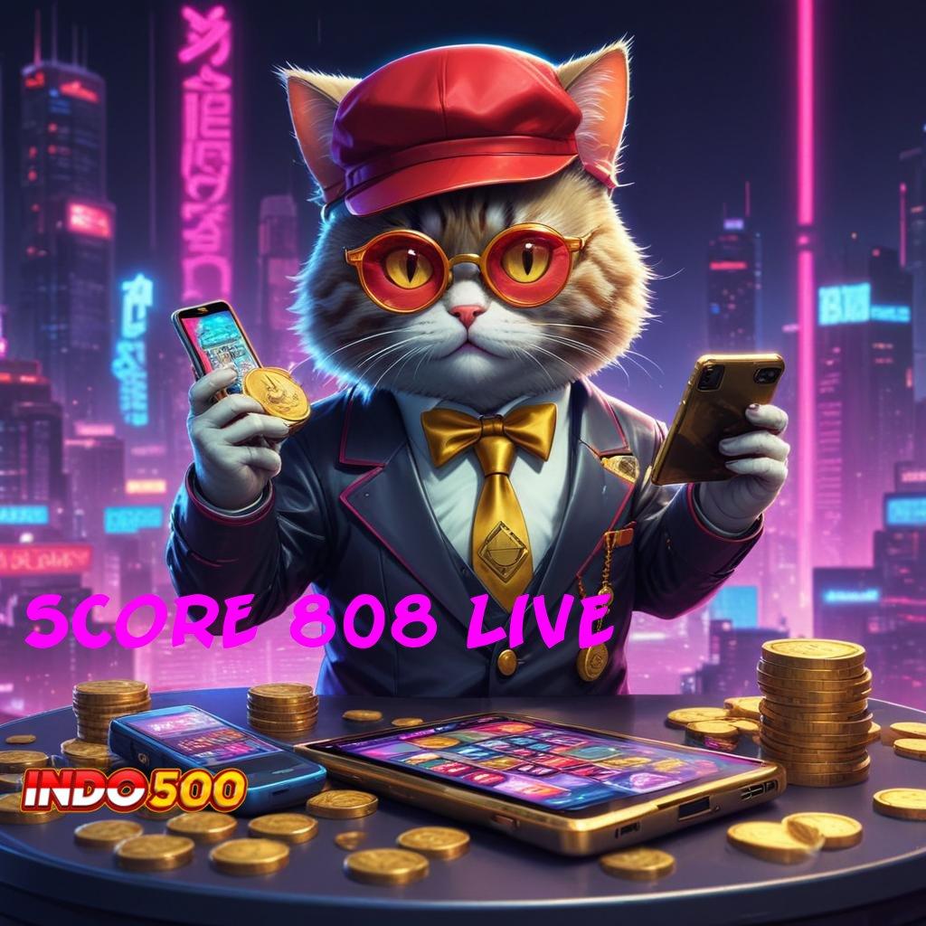 SCORE 808 LIVE 🥇 Bergabung Hari Ini Sistem Terbaru Yang Efisien