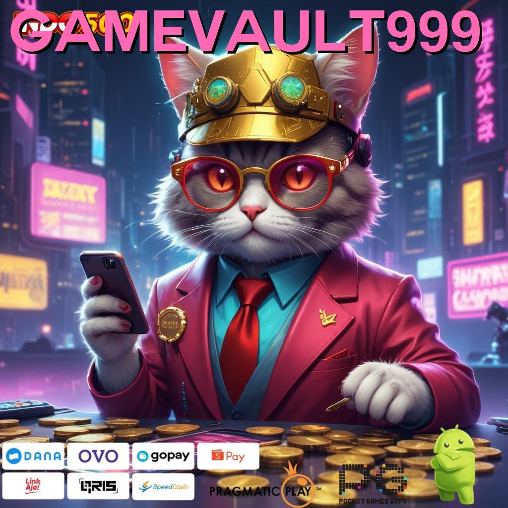 GAMEVAULT999 Versi Jackpot Instan Terpercaya