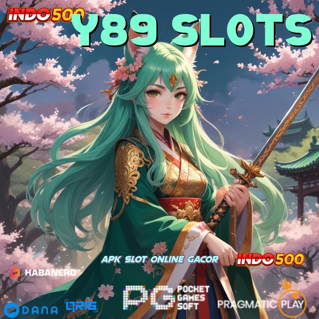 Y89 SLOTS ↪ pasti untung modal minim jackpot besar