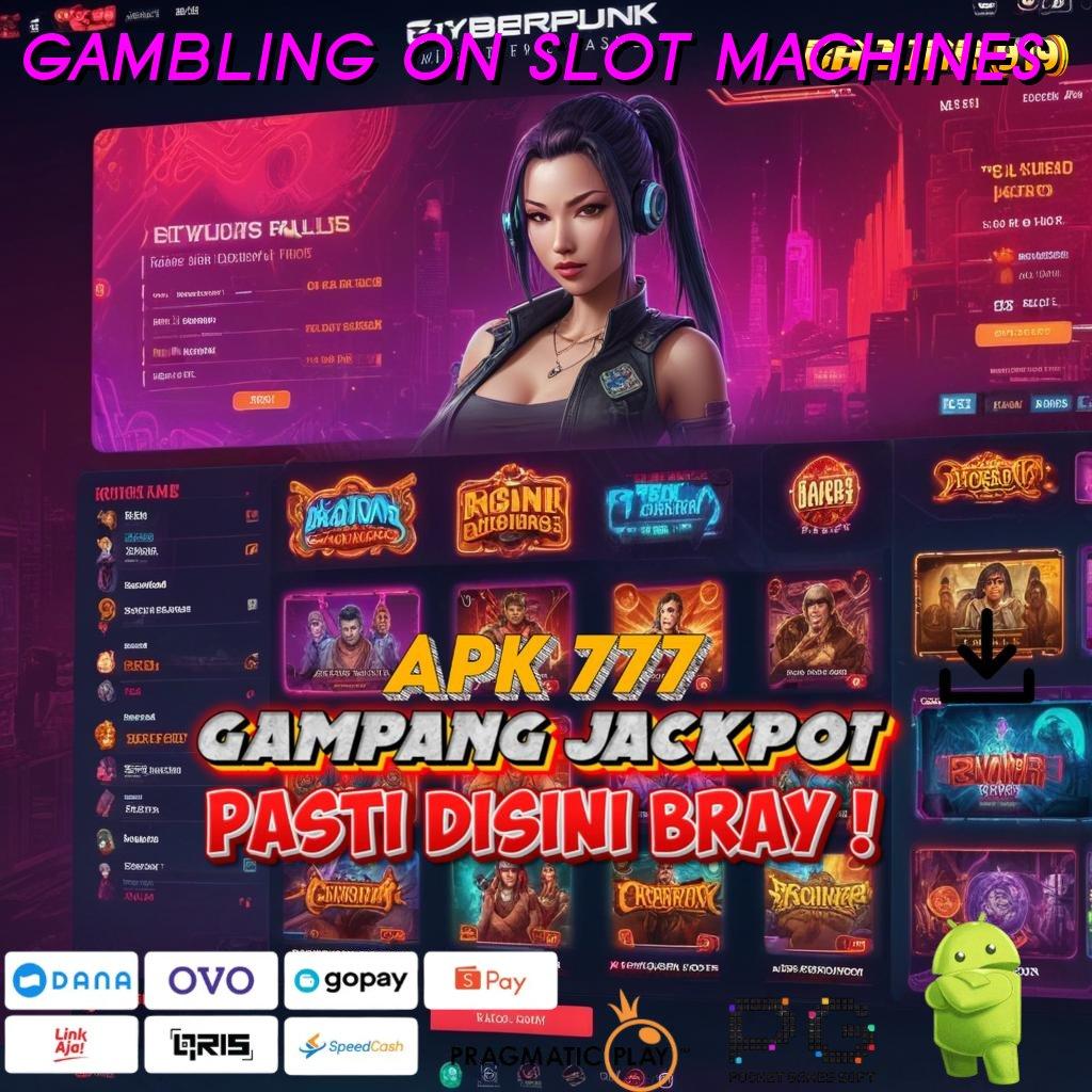 GAMBLING ON SLOT MACHINES : Fleksibel dan Dinamis Sekarang Menerima Mesin Pemasukan